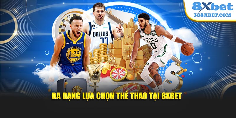 Đa dạng lựa chọn thể thao tại 8XBET